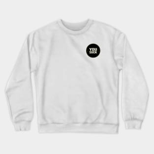 You Suck Crewneck Sweatshirt